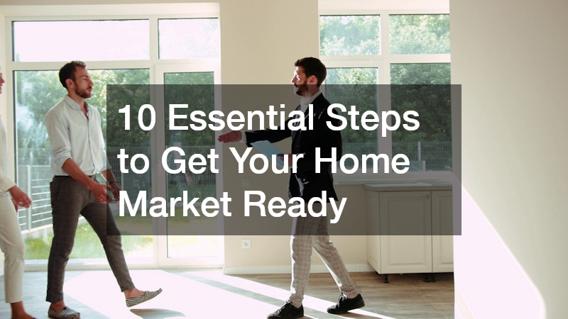 10 Essential Steps to Get Your Home Market Ready